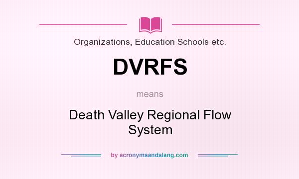 What does DVRFS mean? It stands for Death Valley Regional Flow System