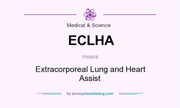 What does ECLHA mean? It stands for Extracorporeal Lung and Heart Assist