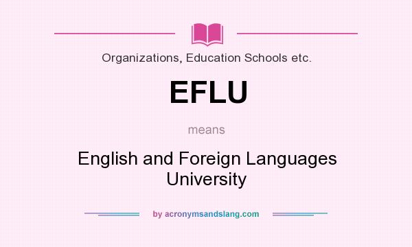 What does EFLU mean? It stands for English and Foreign Languages University