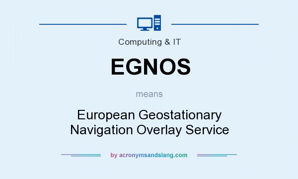 What does EGNOS mean? It stands for European Geostationary Navigation Overlay Service