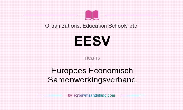 What does EESV mean? It stands for Europees Economisch Samenwerkingsverband