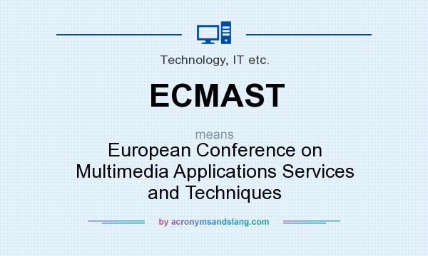 What does ECMAST mean? It stands for European Conference on Multimedia Applications Services and Techniques