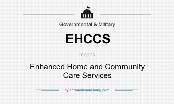 What does EHCCS mean? It stands for Enhanced Home and Community Care Services