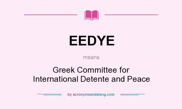 What does EEDYE mean? It stands for Greek Committee for International Detente and Peace