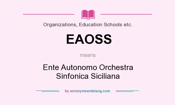 What does EAOSS mean? It stands for Ente Autonomo Orchestra Sinfonica Siciliana