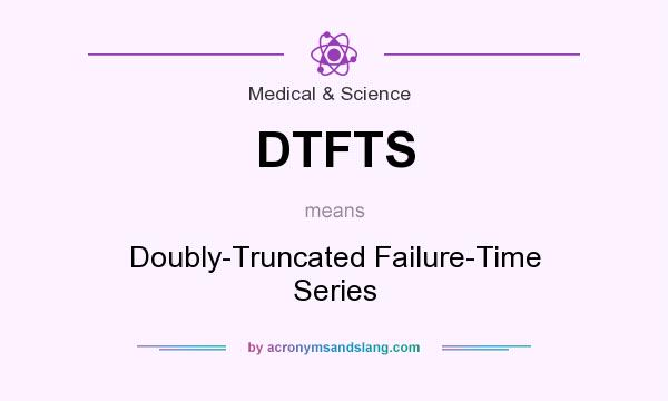 What does DTFTS mean? It stands for Doubly-Truncated Failure-Time Series