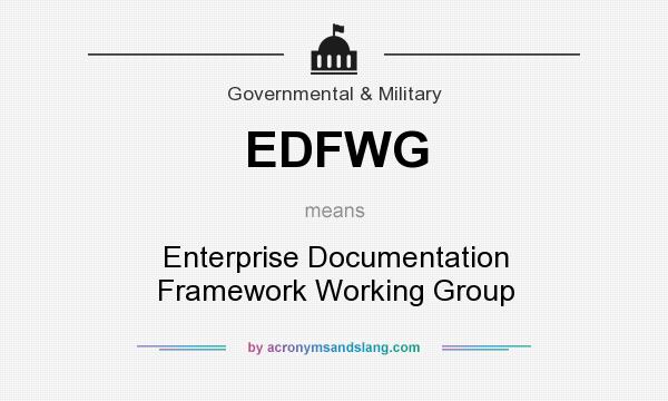 What does EDFWG mean? It stands for Enterprise Documentation Framework Working Group