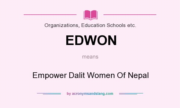 What does EDWON mean? It stands for Empower Dalit Women Of Nepal