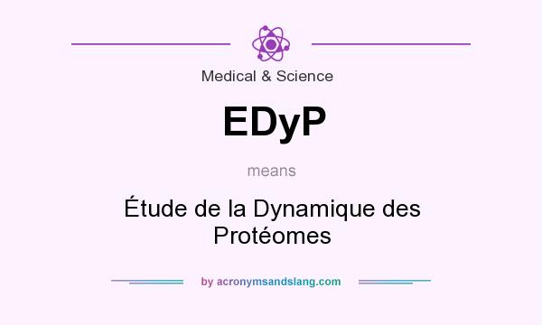 What does EDyP mean? It stands for Étude de la Dynamique des Protéomes