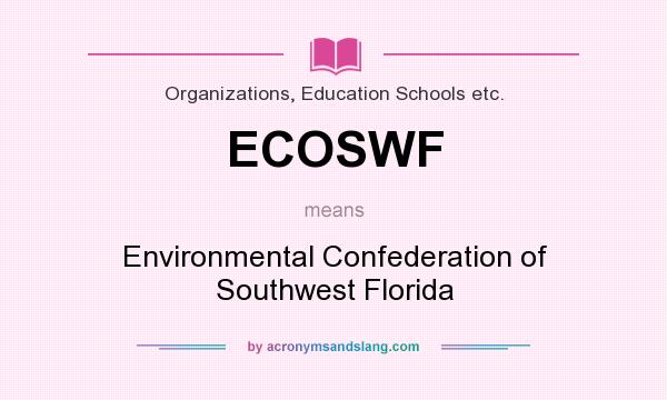 What does ECOSWF mean? It stands for Environmental Confederation of Southwest Florida