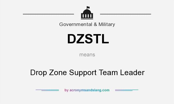 What does DZSTL mean? It stands for Drop Zone Support Team Leader
