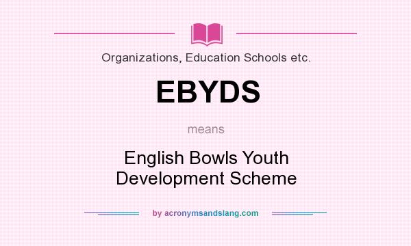 What does EBYDS mean? It stands for English Bowls Youth Development Scheme