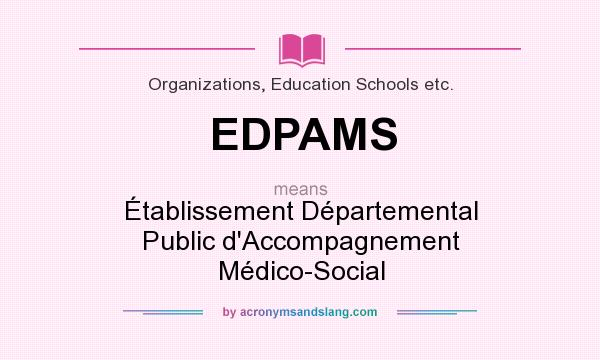 What does EDPAMS mean? It stands for Établissement Départemental Public d`Accompagnement Médico-Social