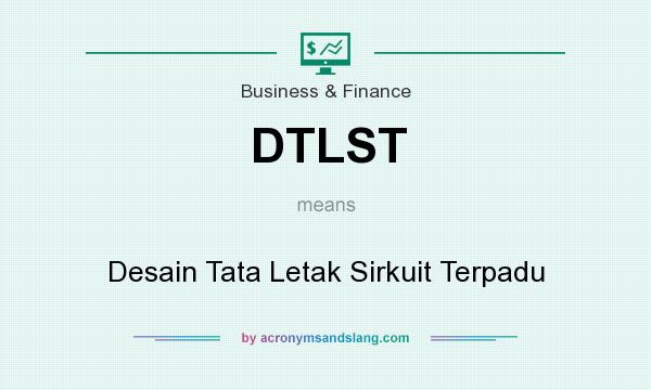 What does DTLST mean? It stands for Desain Tata Letak Sirkuit Terpadu