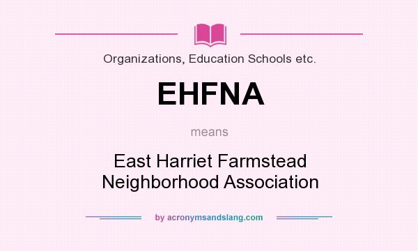 What does EHFNA mean? It stands for East Harriet Farmstead Neighborhood Association
