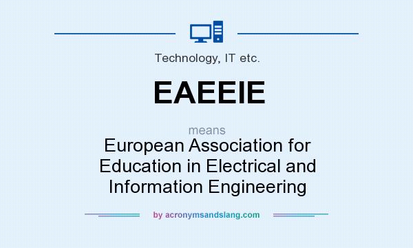 What does EAEEIE mean? It stands for European Association for Education in Electrical and Information Engineering