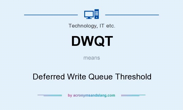 What does DWQT mean? It stands for Deferred Write Queue Threshold