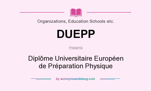 What does DUEPP mean? It stands for Diplôme Universitaire Européen de Préparation Physique