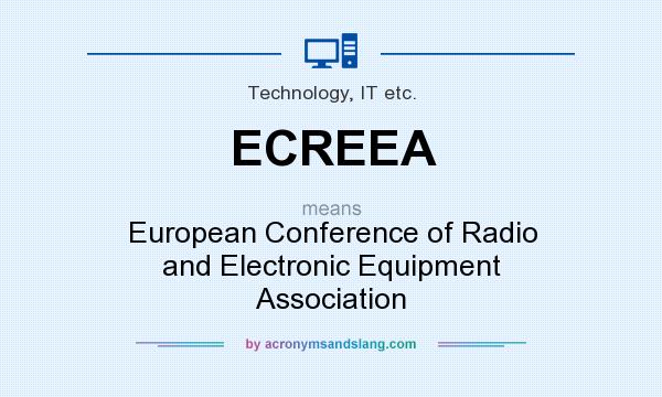 What does ECREEA mean? It stands for European Conference of Radio and Electronic Equipment Association