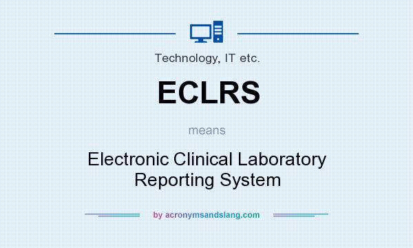 What does ECLRS mean? It stands for Electronic Clinical Laboratory Reporting System