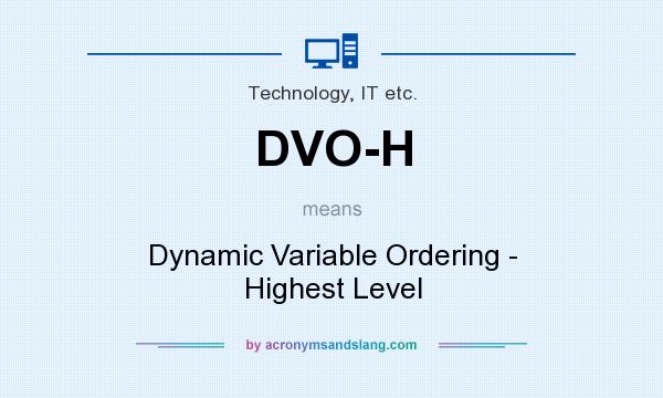 What does DVO-H mean? It stands for Dynamic Variable Ordering - Highest Level