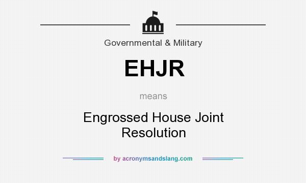 What does EHJR mean? It stands for Engrossed House Joint Resolution