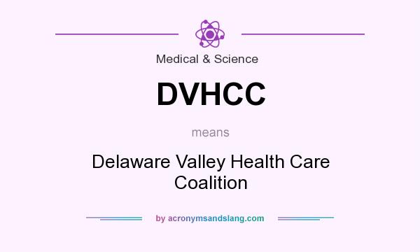 What does DVHCC mean? It stands for Delaware Valley Health Care Coalition