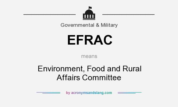 What does EFRAC mean? It stands for Environment, Food and Rural Affairs Committee