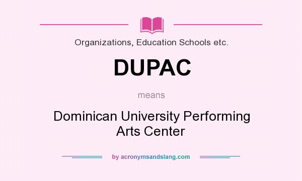 What does DUPAC mean? It stands for Dominican University Performing Arts Center