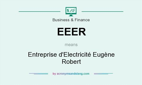 What does EEER mean? It stands for Entreprise d`Electricité Eugène Robert