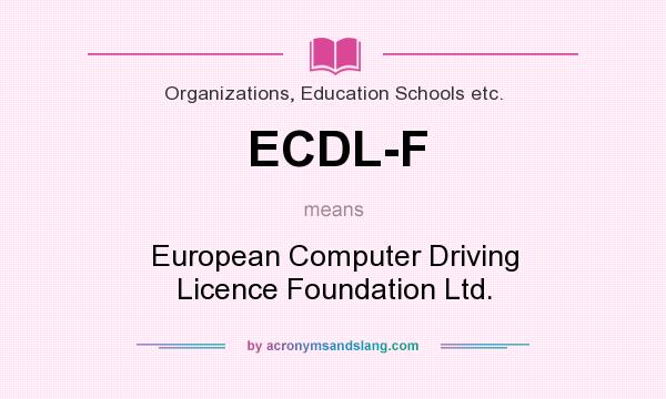 What does ECDL-F mean? It stands for European Computer Driving Licence Foundation Ltd.