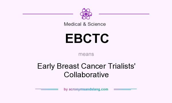 What does EBCTC mean? It stands for Early Breast Cancer Trialists` Collaborative