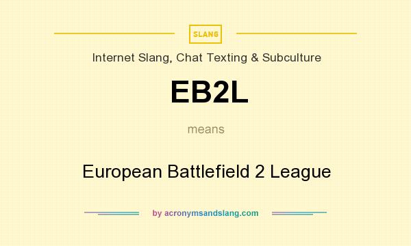 What does EB2L mean? It stands for European Battlefield 2 League