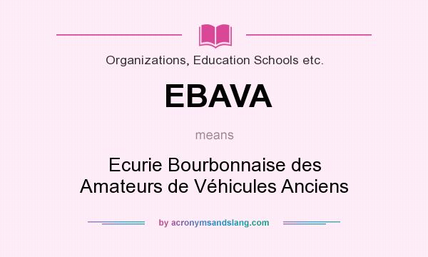 What does EBAVA mean? It stands for Ecurie Bourbonnaise des Amateurs de Véhicules Anciens