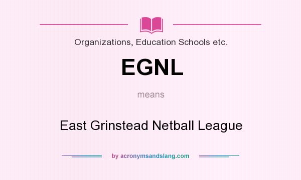 What does EGNL mean? It stands for East Grinstead Netball League