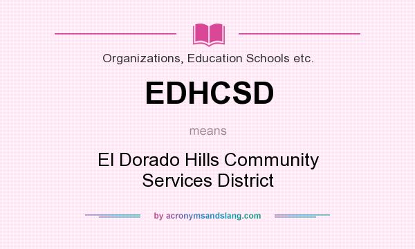 What does EDHCSD mean? It stands for El Dorado Hills Community Services District