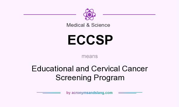 What does ECCSP mean? It stands for Educational and Cervical Cancer Screening Program