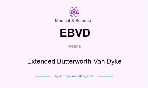 What does EBVD mean? It stands for Extended Butterworth-Van Dyke