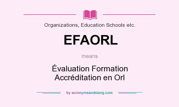 What does EFAORL mean? It stands for Évaluation Formation Accréditation en Orl
