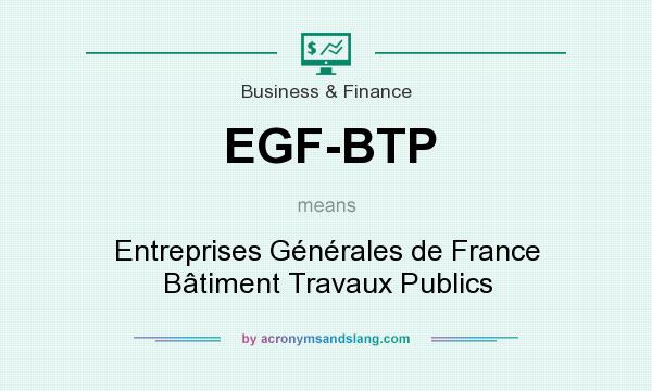 What does EGF-BTP mean? It stands for Entreprises Générales de France Bâtiment Travaux Publics