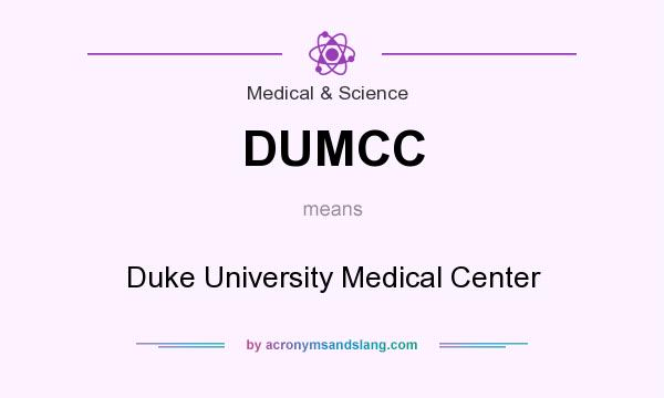 What does DUMCC mean? It stands for Duke University Medical Center