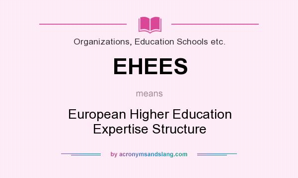 What does EHEES mean? It stands for European Higher Education Expertise Structure