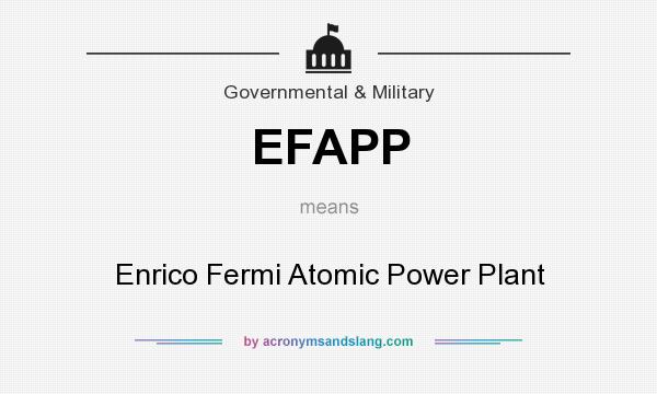 What does EFAPP mean? It stands for Enrico Fermi Atomic Power Plant