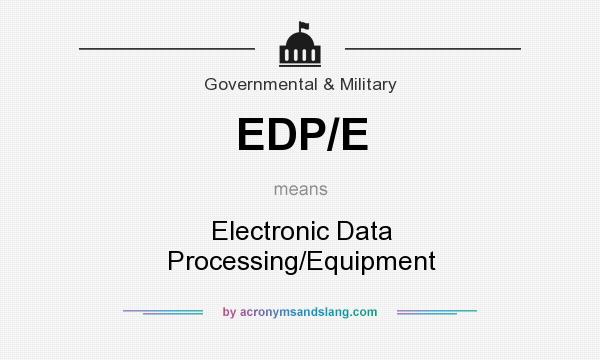 What does EDP/E mean? It stands for Electronic Data Processing/Equipment