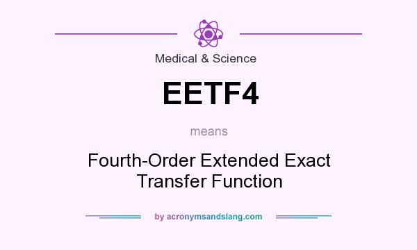 What does EETF4 mean? It stands for Fourth-Order Extended Exact Transfer Function