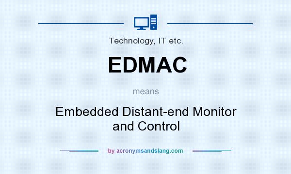 What does EDMAC mean? It stands for Embedded Distant-end Monitor and Control