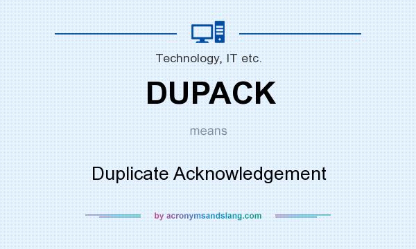 What does DUPACK mean? It stands for Duplicate Acknowledgement