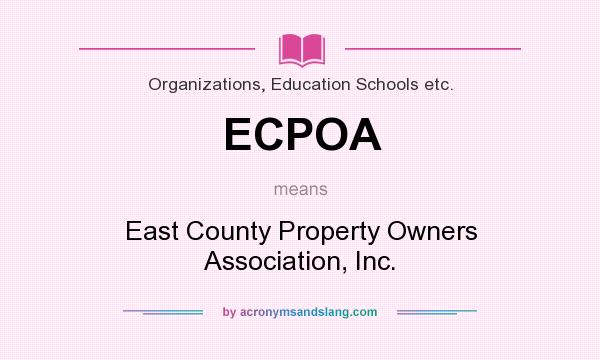 What does ECPOA mean? It stands for East County Property Owners Association, Inc.