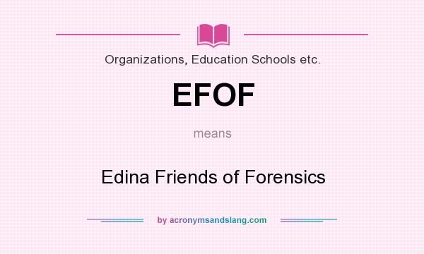 What does EFOF mean? It stands for Edina Friends of Forensics