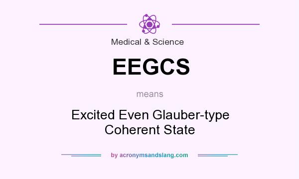 What does EEGCS mean? It stands for Excited Even Glauber-type Coherent State